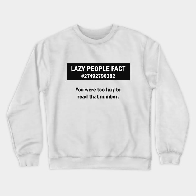 lazy people fact. Crewneck Sweatshirt by MK3